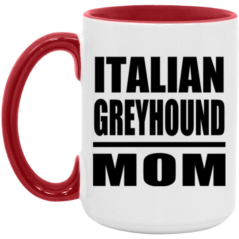 Italian Greyhound Mom - 15oz Accent Mug Red