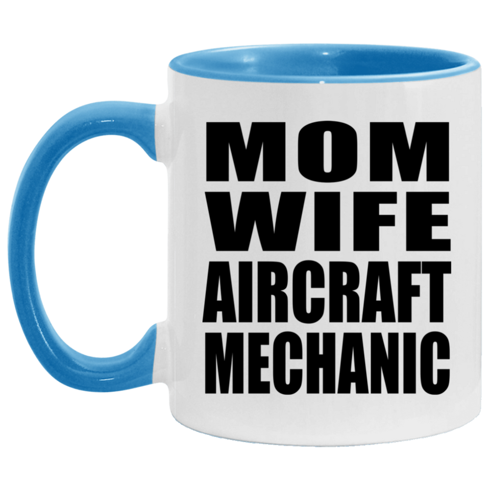 Mom Wife Aircraft Mechanic - 11oz Accent Mug Blue