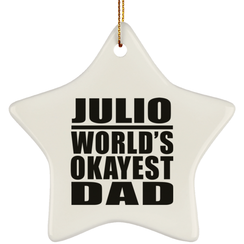 Julio World's Okayest Dad - Star Ornament