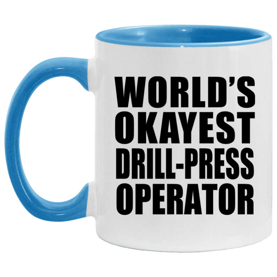 World's Okayest Drill-Press Operator - 11oz Accent Mug Blue
