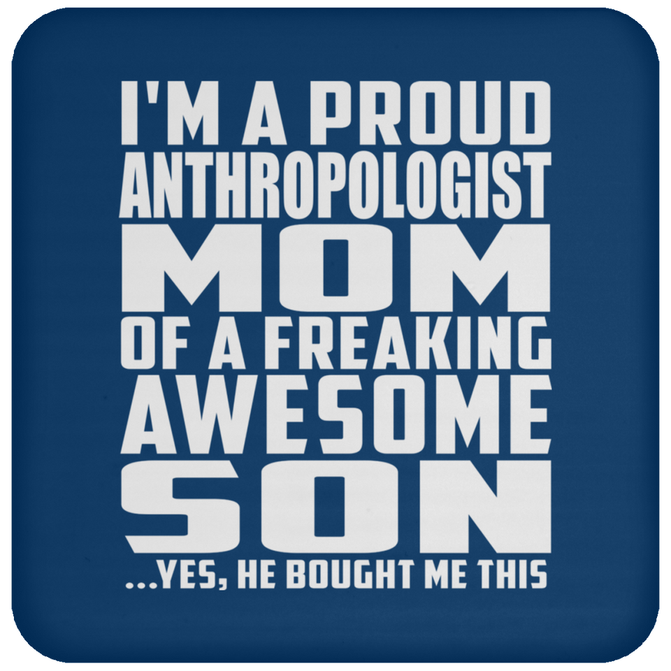 Proud Anthropologist Mom Of Awesome Son - Drink Coaster