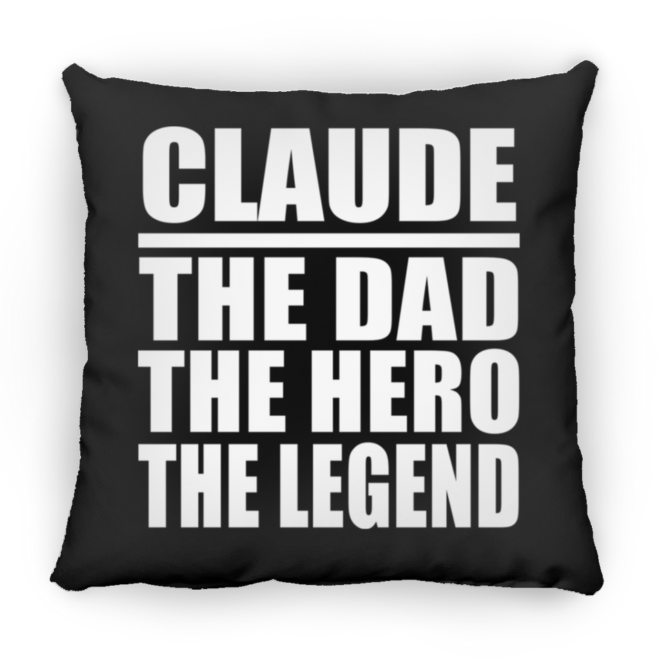 Claude The Dad The Hero The Legend - Throw Pillow Black