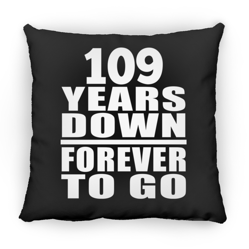 109th Anniversary 109 Years Down Forever to Go - Throw Pillow Black