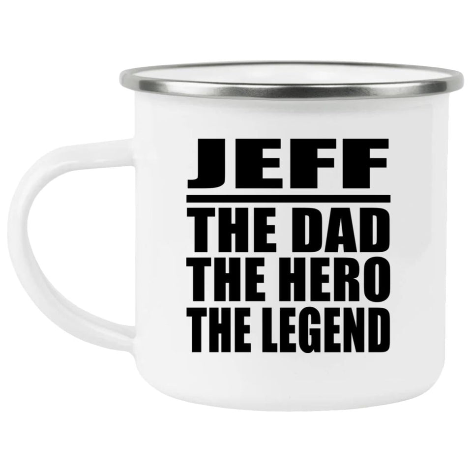 Jeff The Dad The Hero The Legend - 12oz Camping Mug