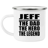 Jeff The Dad The Hero The Legend - 12oz Camping Mug