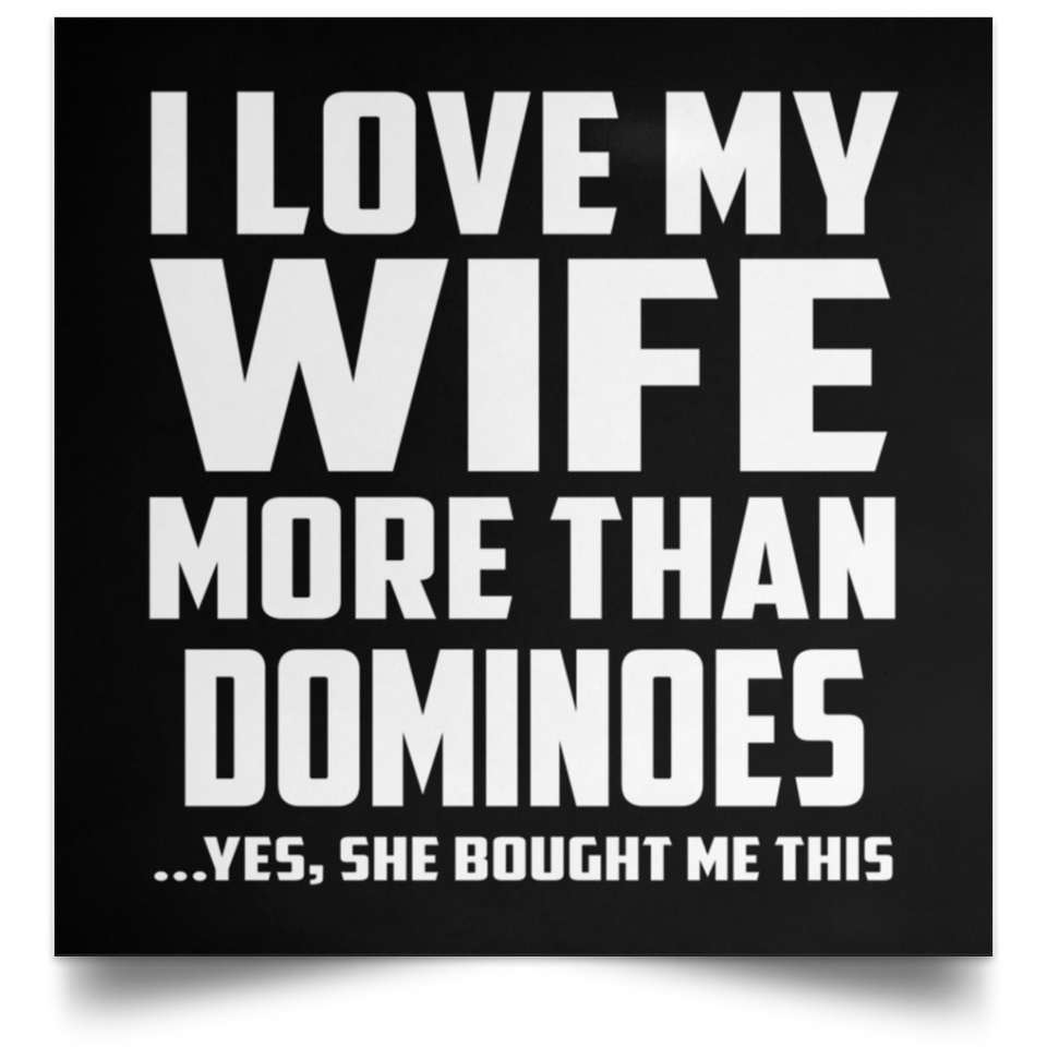 I Love My Wife More Than Dominoes - Poster Square