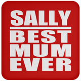 Sally Best Mum Ever - Drink Coaster