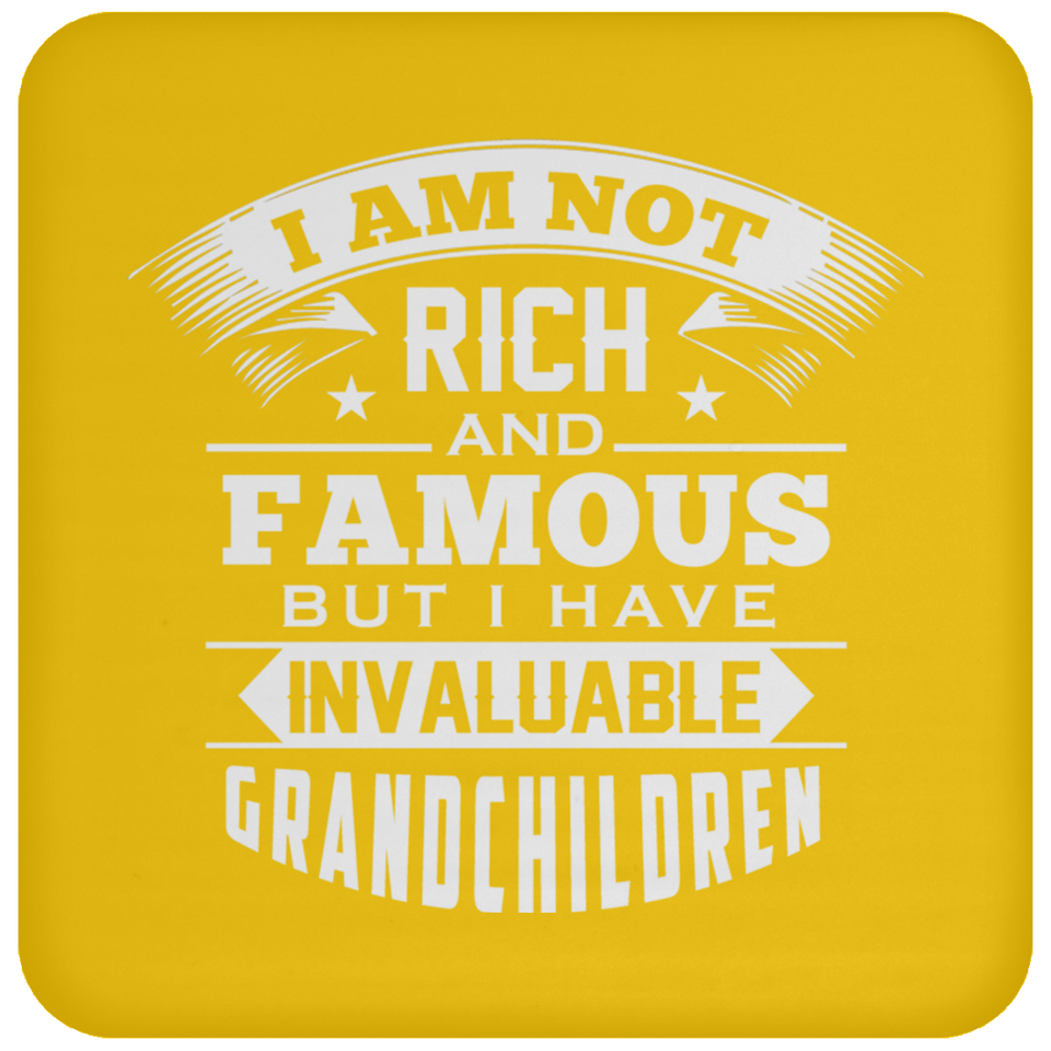 I Am Not Rich & Famous, But I Have Invaluable Grandchildren - Drink Coaster