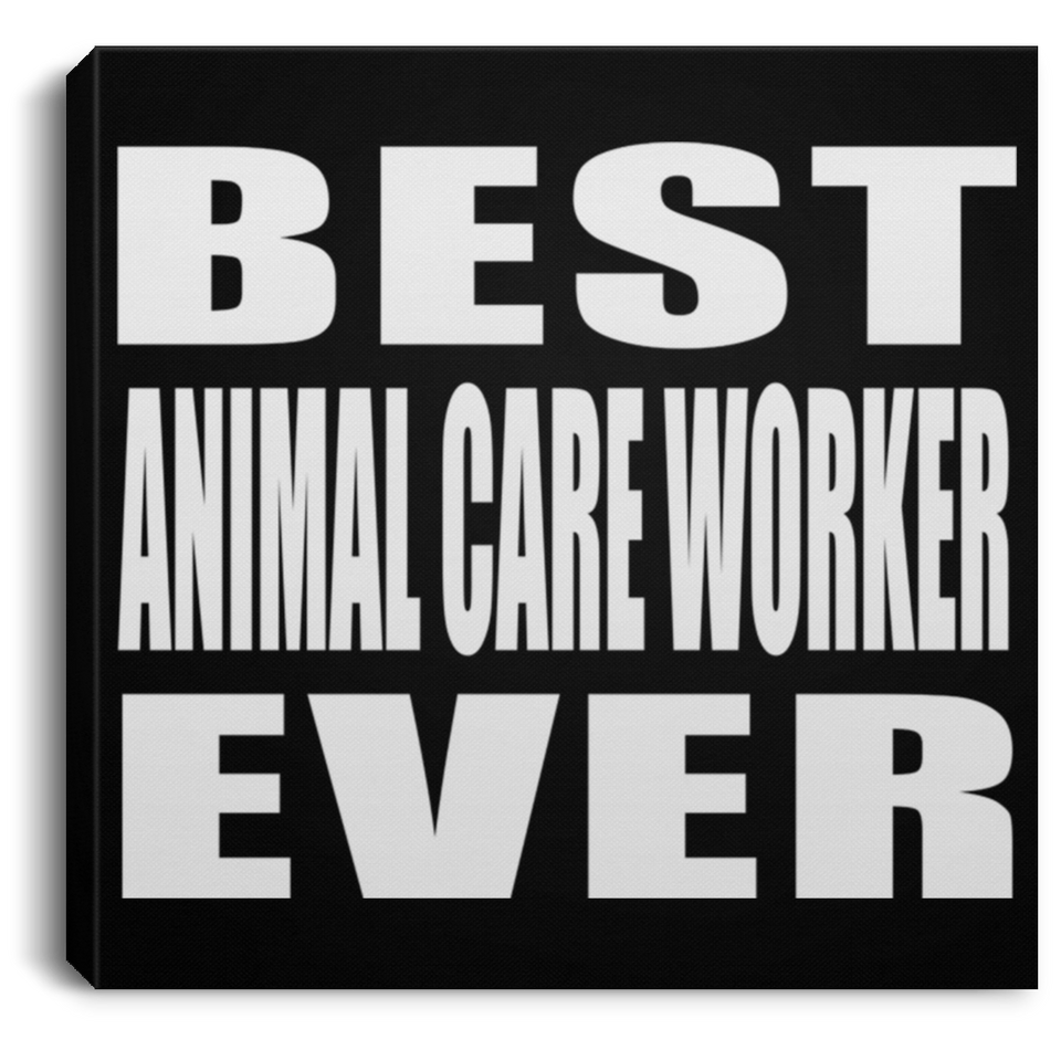 Best Animal Care Worker Ever - Canvas Square