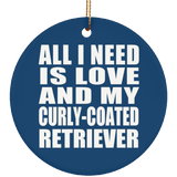 All I Need Is Love And My Curly-Coated Retriever - Circle Ornament
