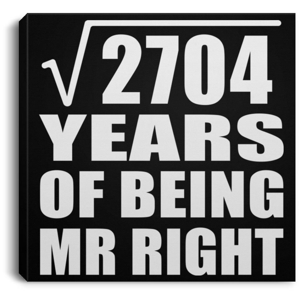 52nd Anniversary Square Root of 2704 Years of Being Mr Right - Canvas Square