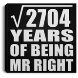 52nd Anniversary Square Root of 2704 Years of Being Mr Right - Canvas Square