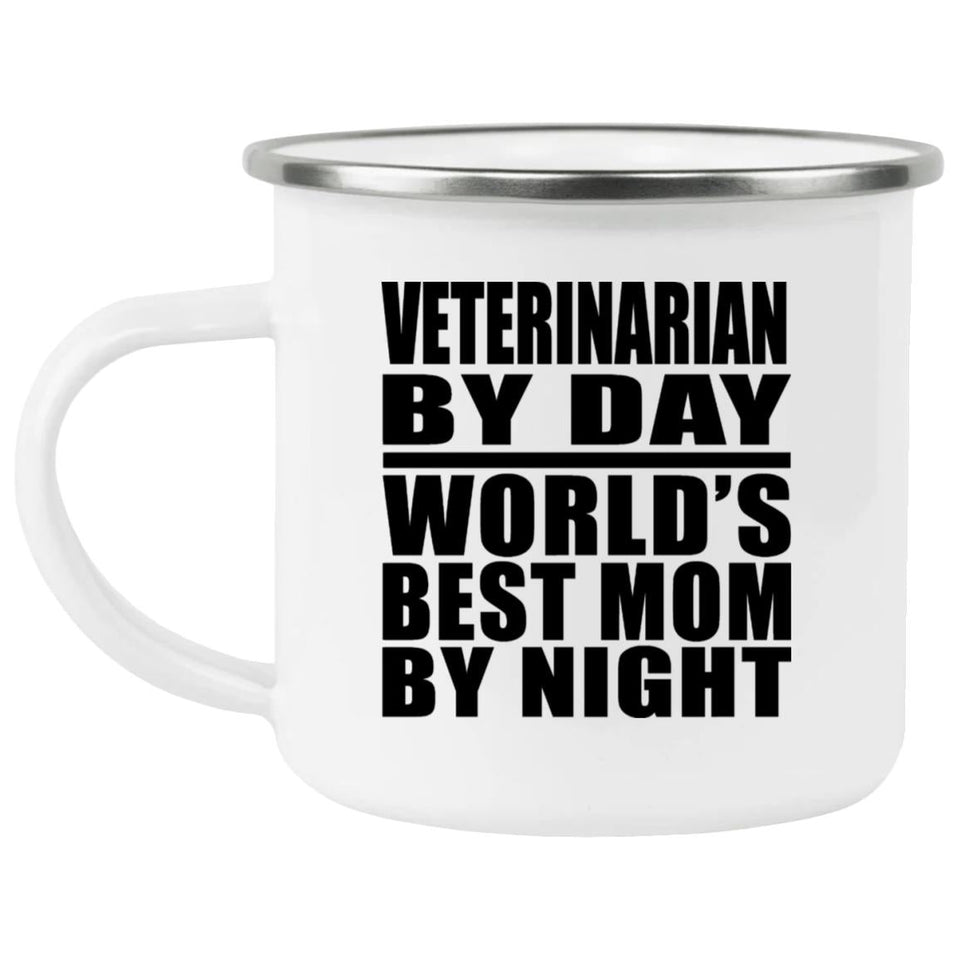 Veterinarian By Day World's Best Mom By Night - 12oz Camping Mug
