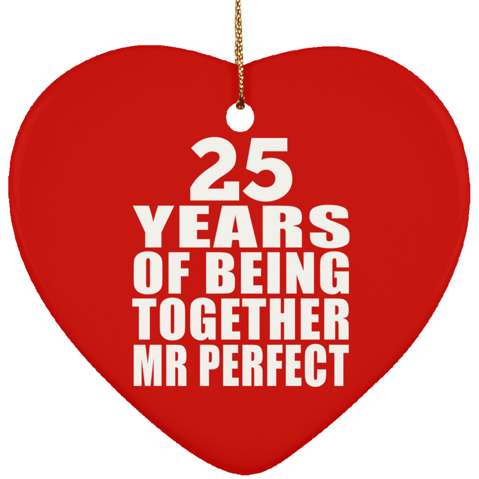 25th Anniversary 25 Years Of Being Mr Perfect - Heart Ornament