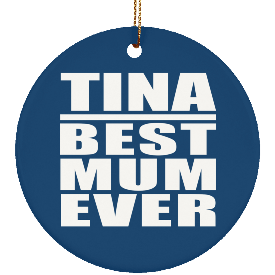 Tina Best Mum Ever - Circle Ornament