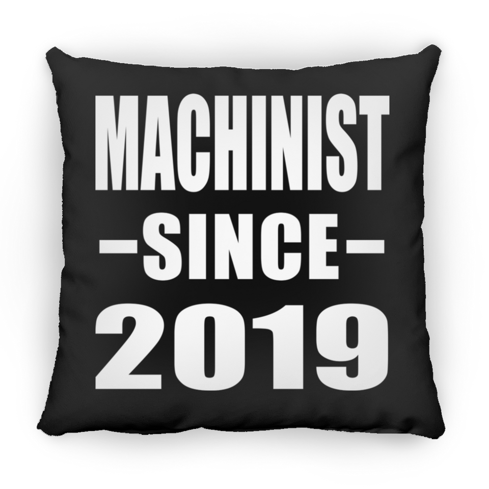 Machinist Since 2019 - Throw Pillow Black