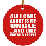 All I Care About Is My Uncle - Circle Ornament