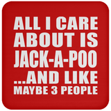 All I Care About Is Jack-A-Poo - Drink Coaster
