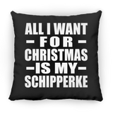 All I Want For Christmas Is My Schipperke - Throw Pillow Black