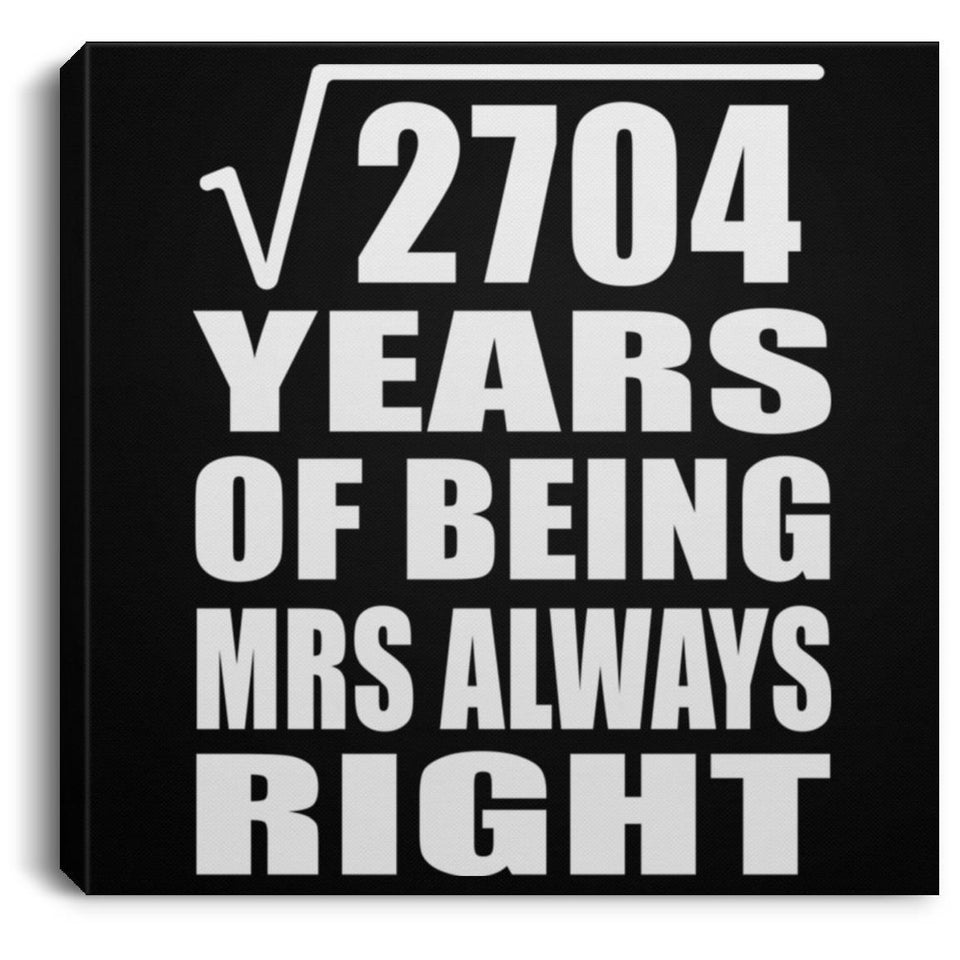 52nd Anniversary Square Root of 2704 Years Mrs Always Right - Canvas Square