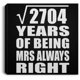 52nd Anniversary Square Root of 2704 Years Mrs Always Right - Canvas Square