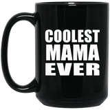 Coolest Mama Ever - 15 Oz Coffee Mug Black
