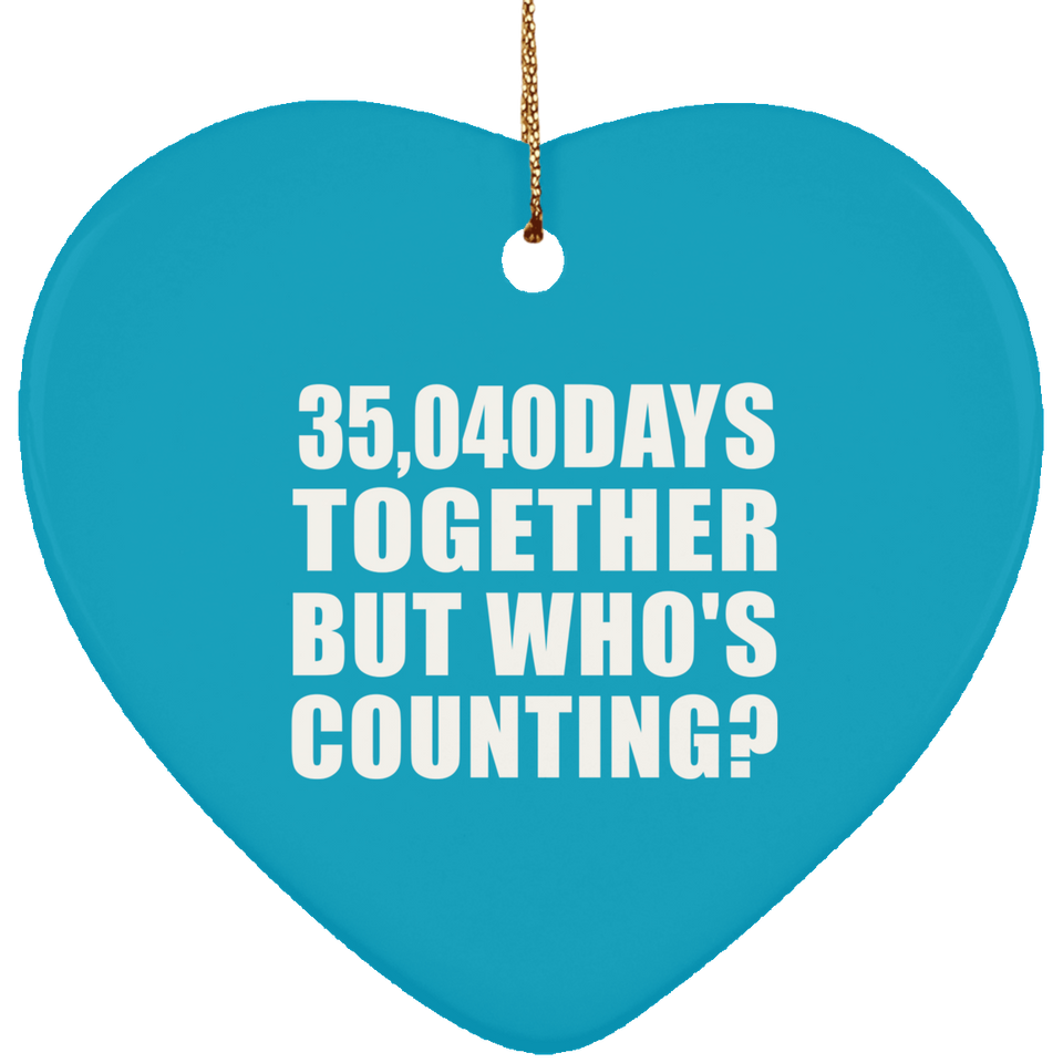 96th Anniversary 35,040 Days Together But Who's Counting - Heart Ornament