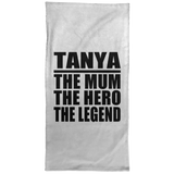 Tanya The Mum The Hero The Legend - Hand Towel