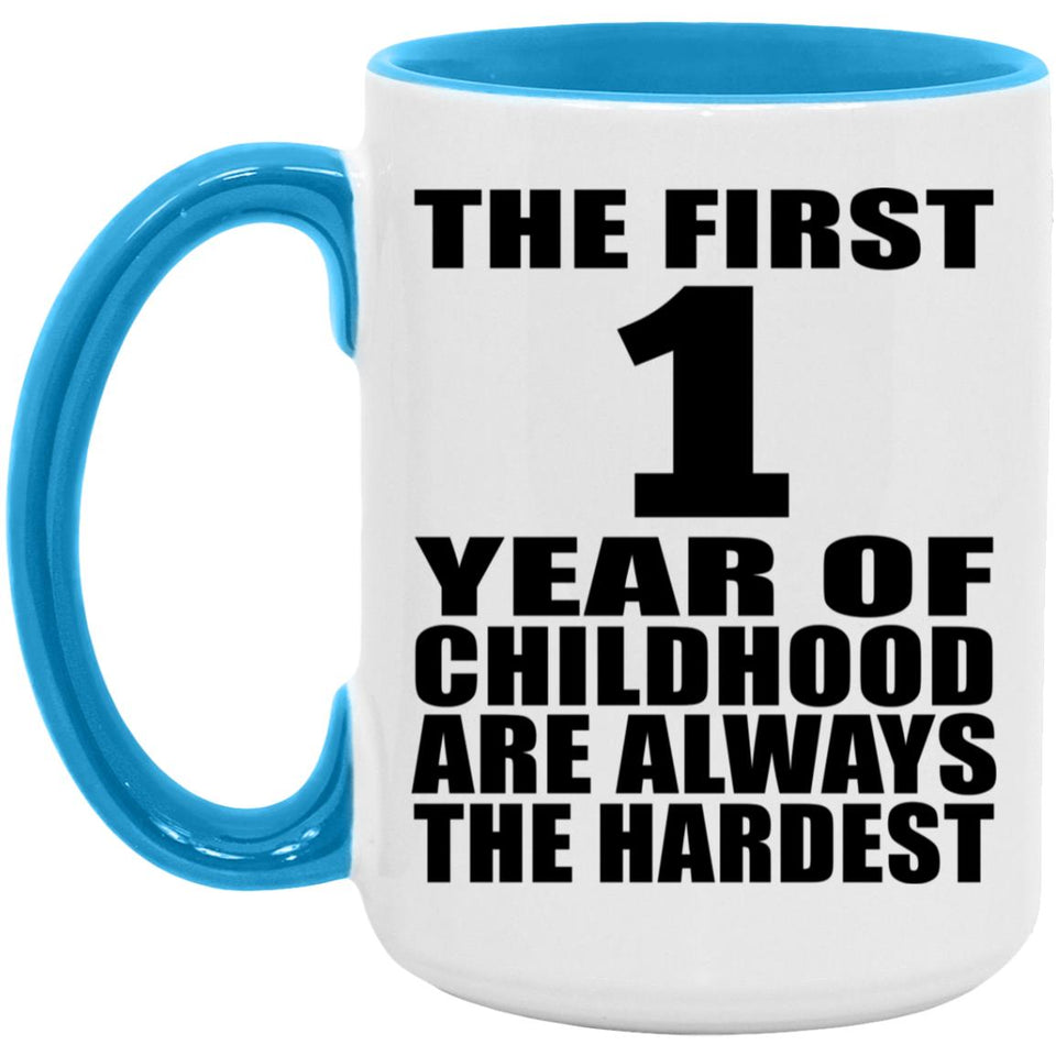 1st Birthday First 1 Year of Childhood Are The Hardest - 15oz Accent Mug Blue