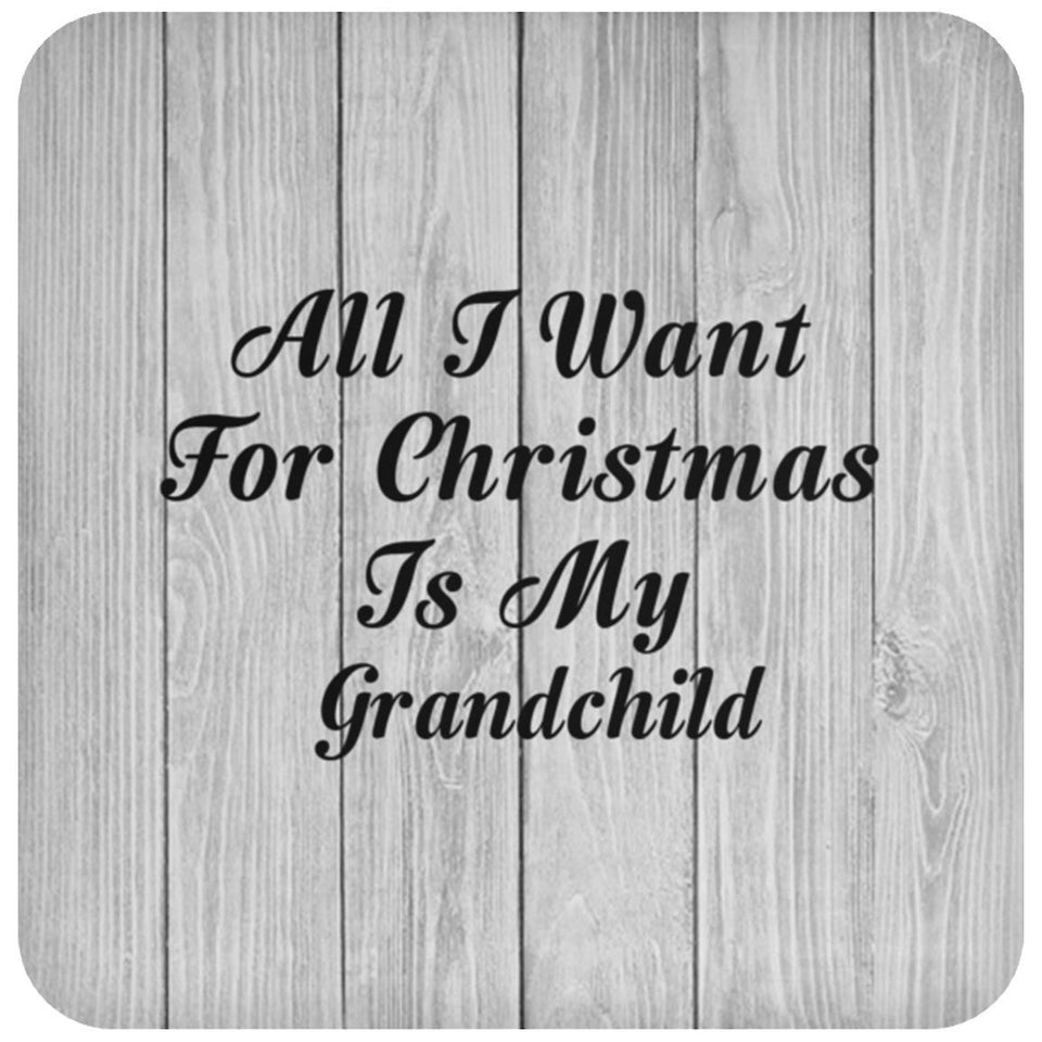 All I Want For Christmas Is My Grandchild - Drink Coaster F