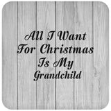 All I Want For Christmas Is My Grandchild - Drink Coaster F