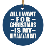 All I Want For Christmas Is My Himalayan Cat - Circle Ornament