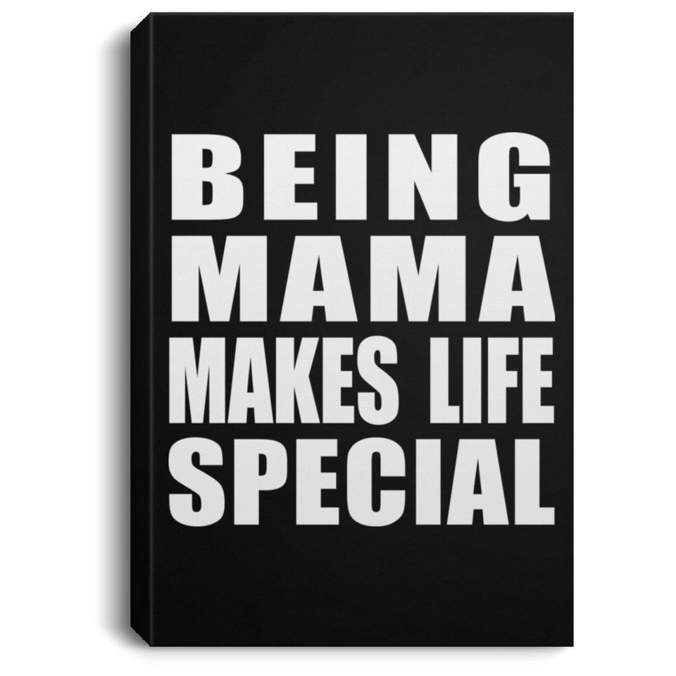 Being Mama Makes Life Special - Canvas Portrait