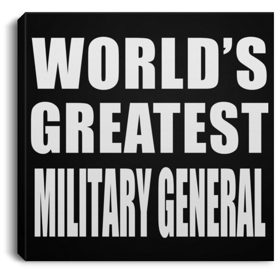World's Greatest Military General - Canvas Square