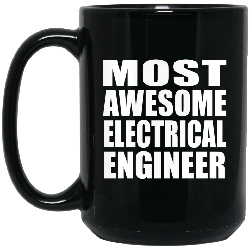 Most Awesome Electrical Engineer - 15 Oz Coffee Mug Black