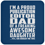 Proud Publication Editor Dad Of Awesome Daughter - Drink Coaster