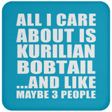 All I Care About Is Kurilian Bobtail - Drink Coaster