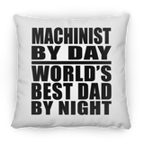 Machinist By Day World's Best Dad By Night - Throw Pillow