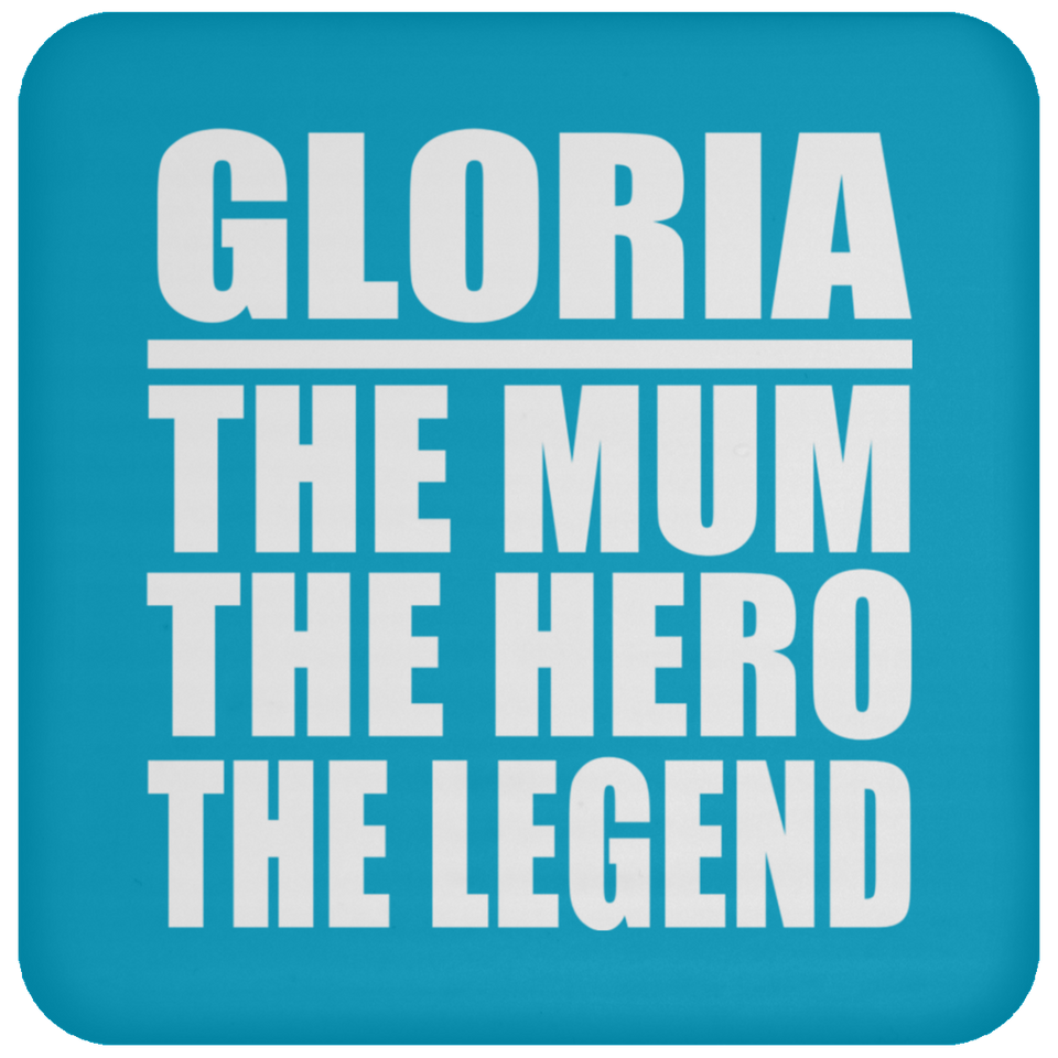 Gloria The Mum The Hero The Legend - Drink Coaster
