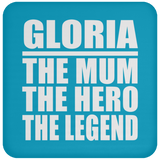 Gloria The Mum The Hero The Legend - Drink Coaster