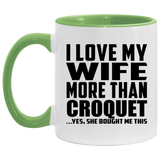 I Love My Wife More Than Croquet - 11oz Accent Mug Green