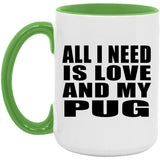 All I Need Is Love And My Pug - 15oz Accent Mug Green