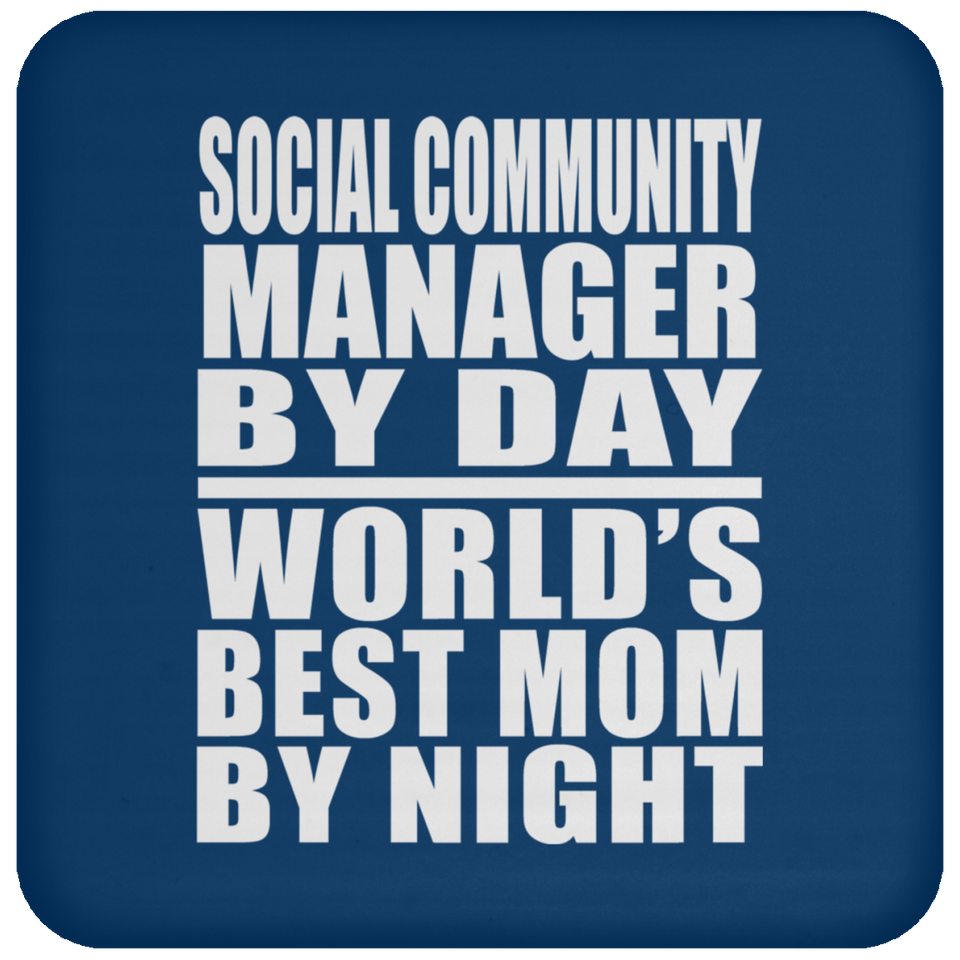 Social Community Manager By Day World's Best Mom By Night - Drink Coaster