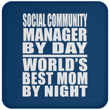 Social Community Manager By Day World's Best Mom By Night - Drink Coaster