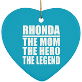 Rhonda The Mom The Hero The Legend - Heart Ornament