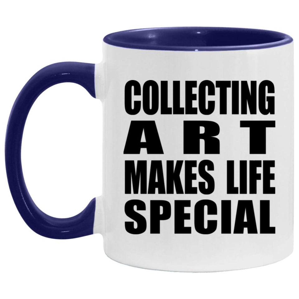 Collecting Art Makes Life Special - 11oz Accent Mug Purple