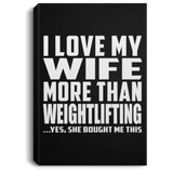 I Love My Wife More Than Weightlifting - Canvas Portrait