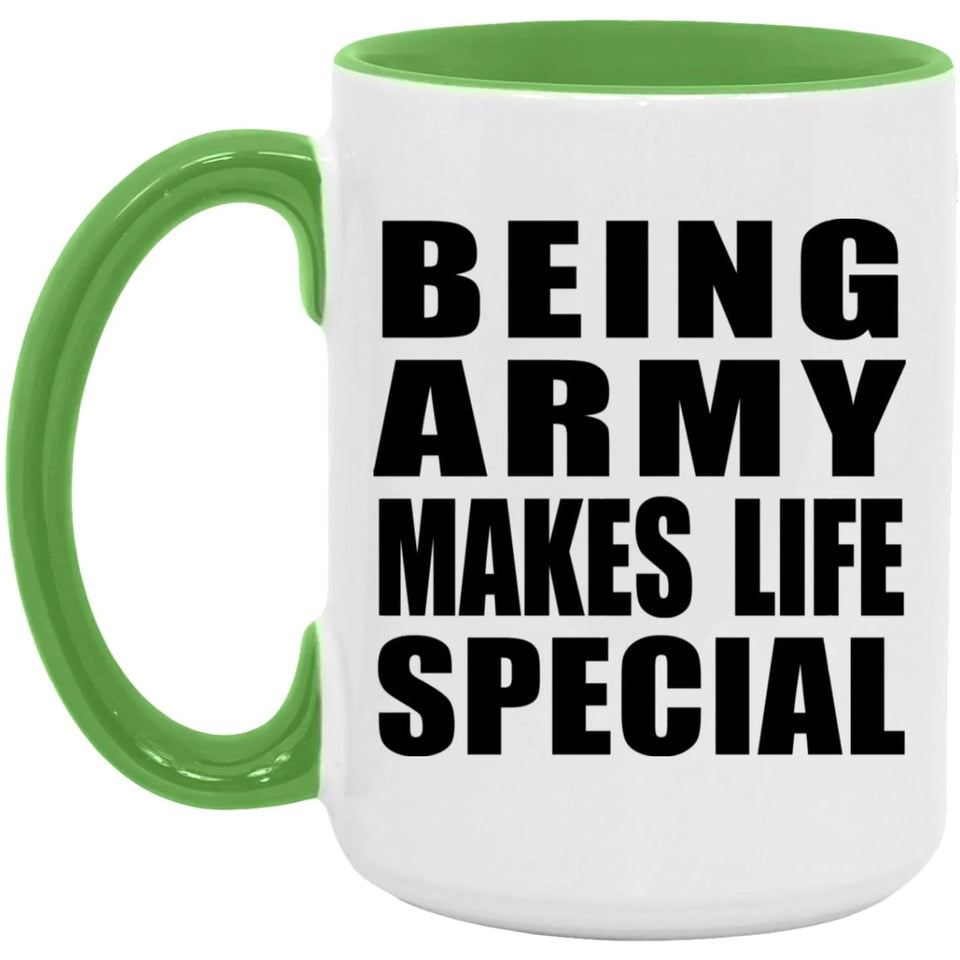Being Army Makes Life Special - 15oz Accent Mug Green