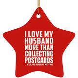 I Love My Husband More Than Collecting Postcards - Star Ornament