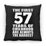 57th Birthday First 57 Years of Childhood Are The Hardest - Throw Pillow Black
